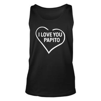 I Love You Papito Fathers Day Unisex Tank Top | Mazezy