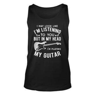 I Might Look Like Im Listening To You Music Guitar Player Unisex Tank Top | Mazezy