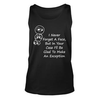 I Never Forget A Face But In Your Case - Sarcastic Quote Unisex Tank Top - Thegiftio UK