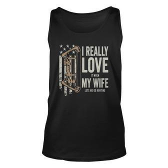 I Really Love It When My Wife Lets Me Go Hunting Funny Unisex Tank Top | Mazezy