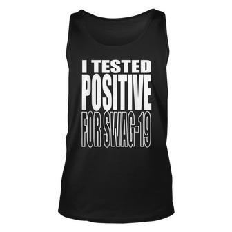 I Tested Positive For Swag-19 Unisex Tank Top | Mazezy
