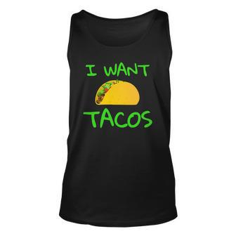 I Want Tacos For Taco Lovers Unisex Tank Top | Mazezy