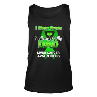 I Wear Green In Memory Of My Dad Liver Cancer Awareness Unisex Tank Top | Mazezy