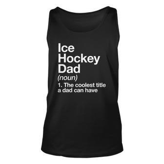 Ice Hockey Dad Definition Funny Sports Unisex Tank Top | Mazezy