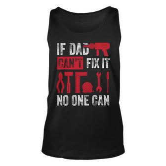 If Dad Cant Fix It No One Can Funny Mechanic & Engineer Unisex Tank Top - Monsterry DE