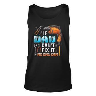 If Dad Cant Fix It No One Can Love Father Day Unisex Tank Top | Mazezy AU