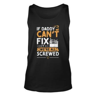 If Daddy Cant Fix It Were All Screwed - Vatertag Unisex Tank Top | Mazezy