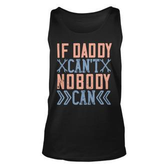 If Daddy Can’T Nobody Can Unisex Tank Top - Monsterry