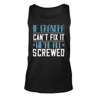 If Grandpa Cant Fix It 1 Papa T-Shirt Fathers Day Gift Unisex Tank Top - Monsterry CA