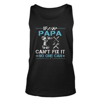 If Papa Cant Fix It No One Can Fathers Day Unisex Tank Top | Mazezy