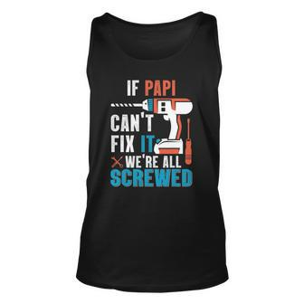 If Papi Cant Fix It Were All Screwed Unisex Tank Top | Mazezy