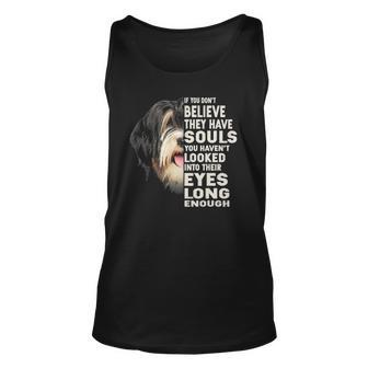 If You Dont Believe They Have Souls Tibetan Terrier Unisex Tank Top | Mazezy
