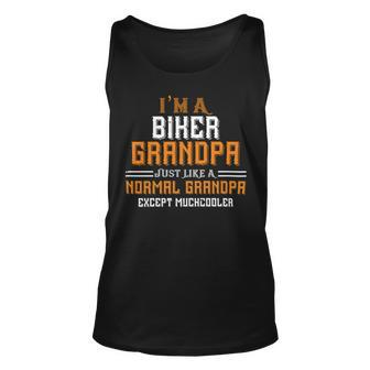 Im A Biker Grandpa Just Like A Normal Grandpa Except Muchcooler Papa T-Shirt Fathers Day Gift Unisex Tank Top - Monsterry