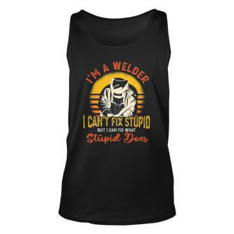 Im A Welder I Cant Fix Stupid Funny Sarcasm Humor Welding Unisex Tank Top | Mazezy