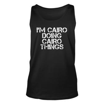 Im Cairo Doing Cairo Things Name Funny Birthday Gift Idea Unisex Tank Top | Mazezy