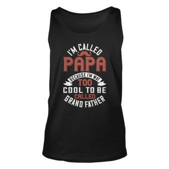 Im Called Papa Because Im Way Too Cool To Be Called Grand Father Unisex Tank Top - Monsterry UK