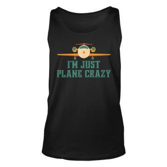 Im Just Plane Crazy Airplane Pilot Aviator Aviation Unisex Tank Top - Seseable