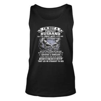 Im Not A Perfect Husband But My Crazy Wife Loves Me Unisex Tank Top | Mazezy