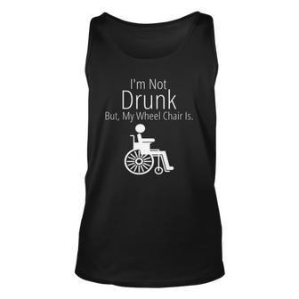 Im Not Drunk But My Wheelchair Is Funny Novelty Unisex Tank Top | Mazezy CA