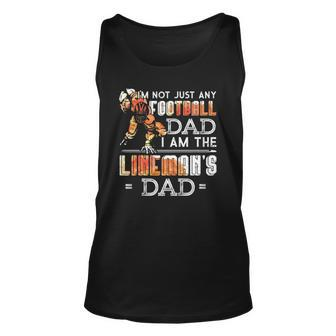 Im Not Just Any Football Dad I Am The Linemans Dad Team Fan Unisex Tank Top | Mazezy CA