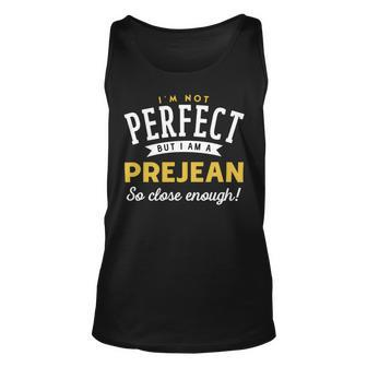 Im Not Perfect But I Am A Prejean So Close Enough Unisex Tank Top - Seseable