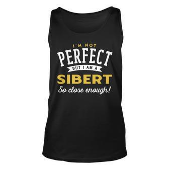 Im Not Perfect But I Am A Sibert So Close Enough Unisex Tank Top - Seseable