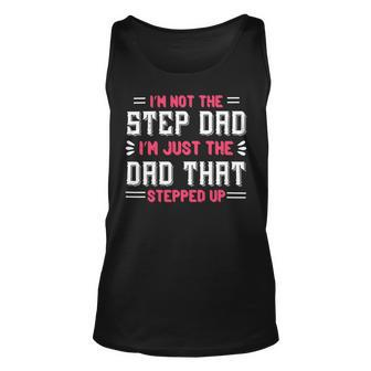 Im Not The Step Dad Im Just The Dad Papa T-Shirt Fathers Day Gift Unisex Tank Top - Monsterry AU