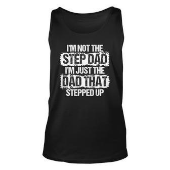 Im Not The Stepdad Im Just The Dad That Stepped Up Gift Unisex Tank Top | Mazezy