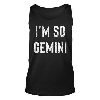 Im So Gemini Gemini Af Funny Zodiac Birthday Gift Unisex Tank Top - Seseable