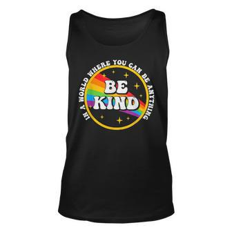In A World Where You Can Be Anything Be Kind Gay Pride Lgbt Unisex Tank Top - Seseable