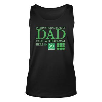 The International Bank Of Dad Cash Withdrawal Here With Atm Cash Money Classic Tank Top | Mazezy