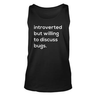 Introverted But Willing To Discuss Bugs Unisex Tank Top | Mazezy