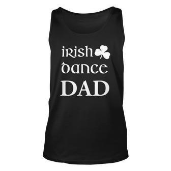Irish Dance Dad Gift Father Of Dancer Gift Unisex Tank Top | Mazezy