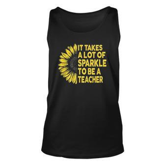 It Takes A Lot Of Sparkle To Be A Teacher Gift Sunflower Unisex Tank Top | Mazezy