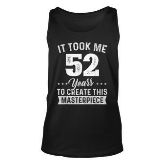 It Took Me 52 Years Masterpiece 52Nd Birthday 52 Years Old Unisex Tank Top - Seseable