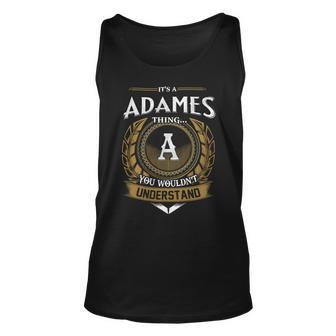 Its A Adames Thing You Wouldnt Understand Name Unisex Tank Top - Seseable