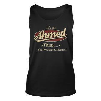 Its A AHMED Thing You Wouldnt Understand Shirt AHMED Last Name Gifts Shirt With Name Printed AHMED Unisex Tank Top - Seseable
