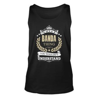 Its A Banda Thing You Wouldnt Understand Shirt Personalized Name Gifts T Shirt Shirts With Name Printed Banda Unisex Tank Top - Seseable
