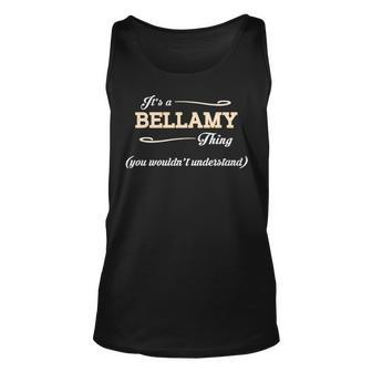 Its A Bellamy Thing You Wouldnt Understand T Shirt Bellamy Shirt For Bellamy Unisex Tank Top - Seseable