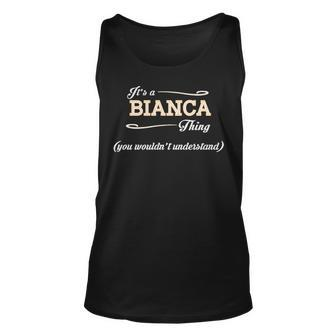 Its A Bianca Thing You Wouldnt Understand T Shirt Bianca Shirt For Bianca Unisex Tank Top - Seseable