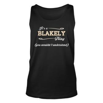 Its A Blakely Thing You Wouldnt Understand T Shirt Blakely Shirt For Blakely Unisex Tank Top - Seseable