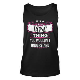 Its A Bone Thing You Wouldnt Understand T Shirt Bone Shirt For Bone Unisex Tank Top - Seseable