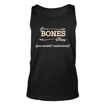 Its A Bones Thing You Wouldnt Understand T Shirt Bones Shirt For Bones Unisex Tank Top - Seseable