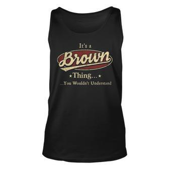 Its A BROWN Thing You Wouldnt Understand Shirt BROWN Last Name Gifts Shirt With Name Printed BROWN Unisex Tank Top - Seseable