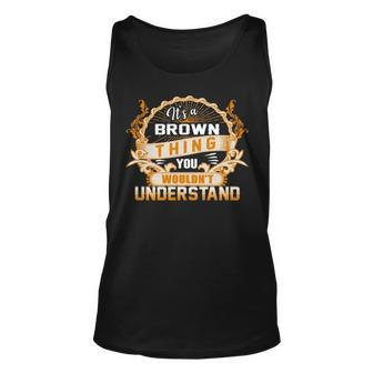Its A Brown Thing You Wouldnt Understand T Shirt Brown Shirt For Brown Unisex Tank Top - Seseable
