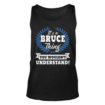 Its A Bruce Thing You Wouldnt Understand T Shirt Bruce Shirt For Bruce A Unisex Tank Top - Seseable