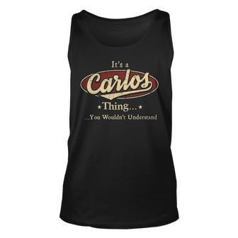 Its A Carlos Thing You Wouldnt Understand Shirt Personalized Name Gifts T Shirt Shirts With Name Printed Carlos Unisex Tank Top - Seseable