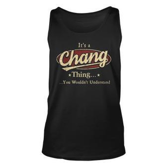 Its A CHANG Thing You Wouldnt Understand Shirt CHANG Last Name Gifts Shirt With Name Printed CHANG Unisex Tank Top - Seseable