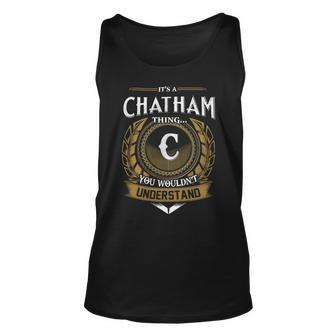 Its A Chatham Thing You Wouldnt Understand Name Unisex Tank Top - Seseable