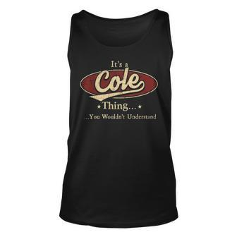 Its A Cole Thing You Wouldnt Understand Shirt Personalized Name Gifts T Shirt Shirts With Name Printed Cole Unisex Tank Top - Seseable
